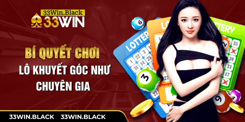 Bí quyết chơi lô khuyết góc như chuyên gia