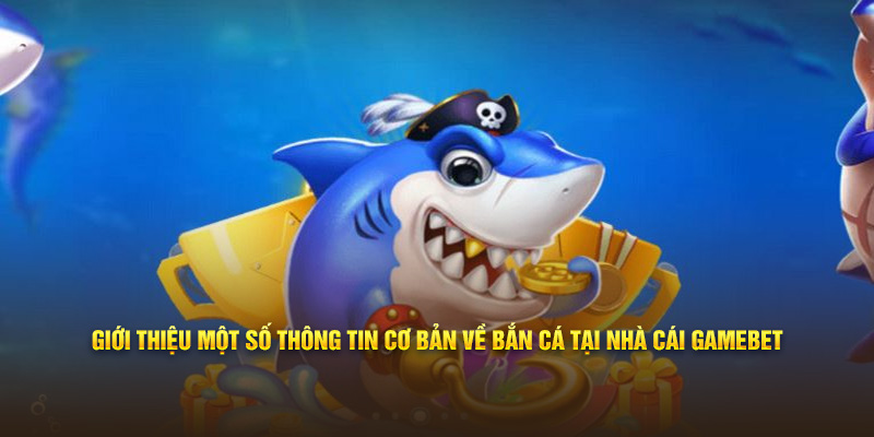 Giới thiệu một số thông tin cơ bản về bắn cá tại nhà cái 33win